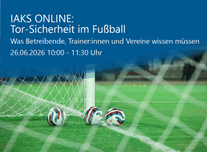 IAKS ONLNE: Tor-Sicherheit im Fußball